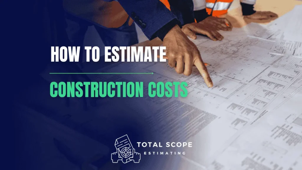 How To Estimate Construction Costs