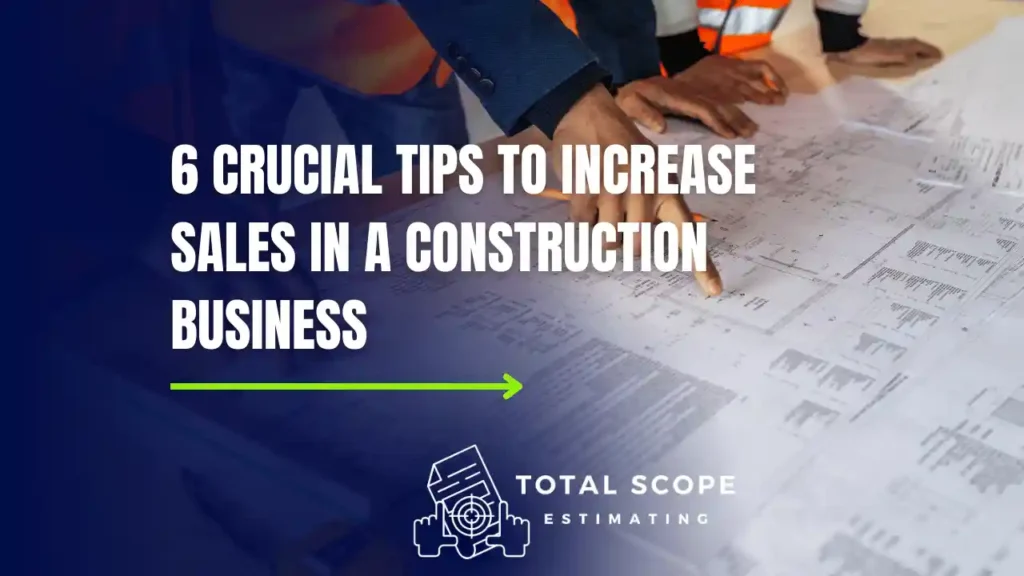 6 Crucial Tips To Increase Sales In A Construction Business