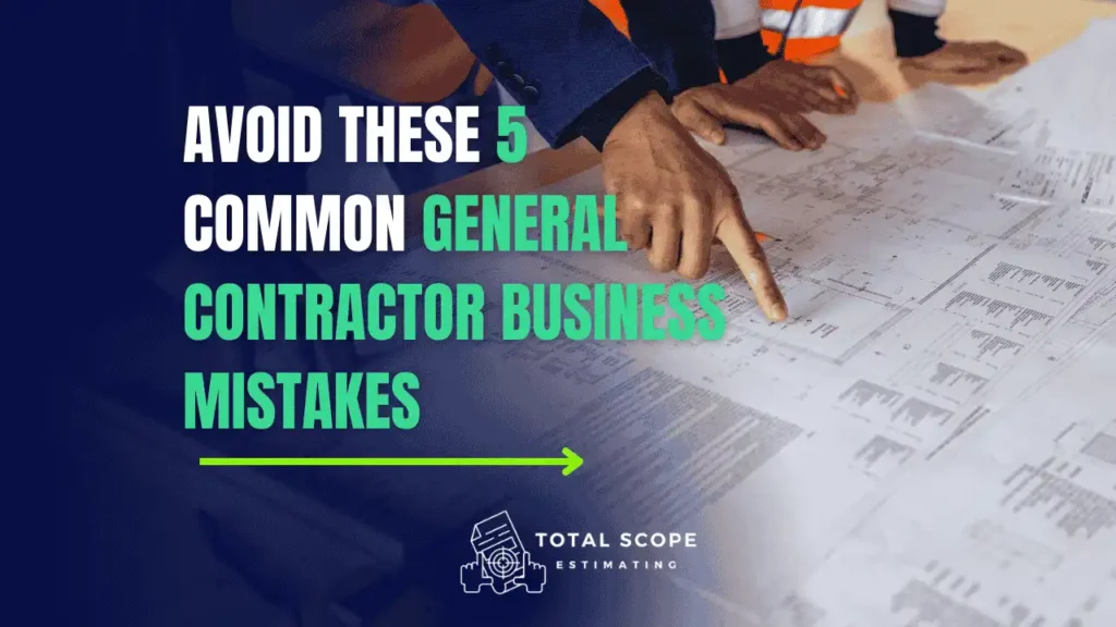 Avoid These 5 Common General Contractor Business Mistakes