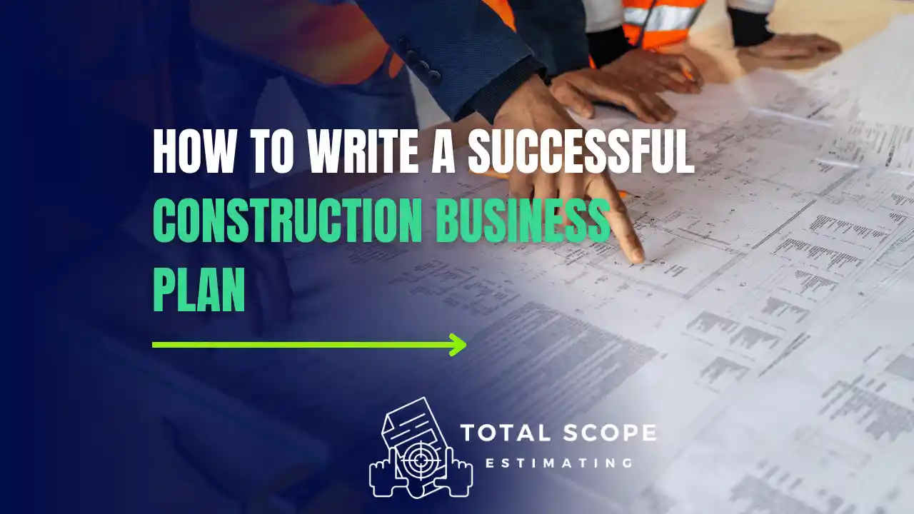 How to Write a Successful Construction Business Plan - Total Scope ...