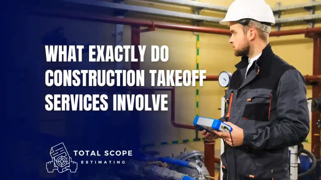 what exactly do construction takeoff services involve