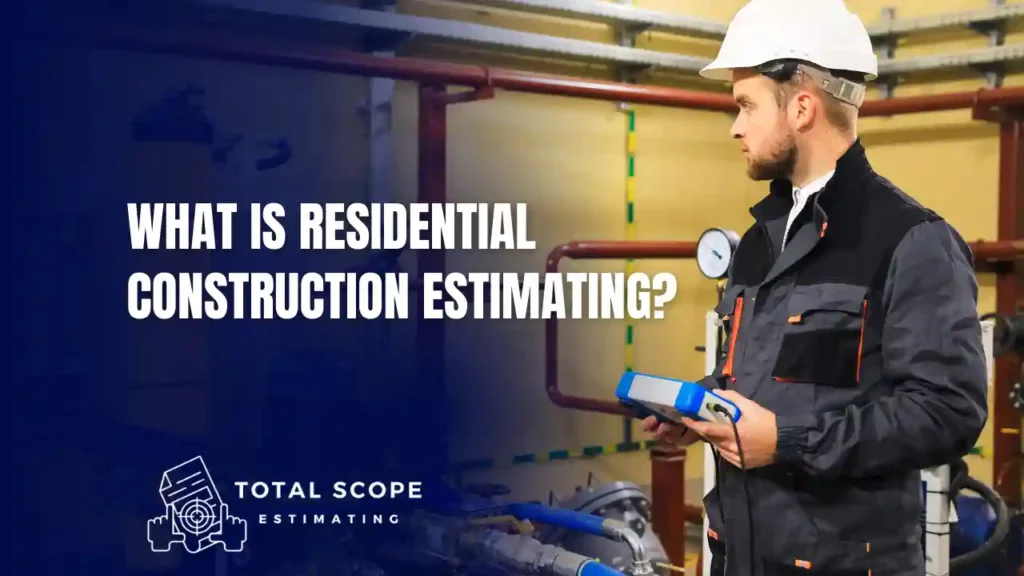 What Is Residential Construction Estimating