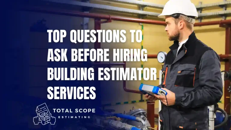 Ask Before Hiring Building Estimator Services
